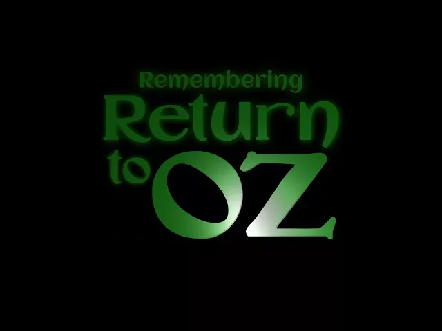 Remembering Return to Oz Official Film Trailer