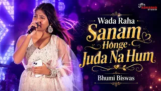 Wada Raha Sanam Honge Juda Na Hum - Bhumi Biswas #BhoomiBiswas #Ashirbad_Studio