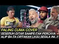 Download Lagu DI KIRA CUMA COVER ‼️SESEPUH GITAR SAMPAI HISTERIS PARAH ALIP BA TA CIPTAKAN LAGU SEGILA INI 🔥