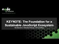 KEYNOTE The Foundation for a Sustainable JavaScript Ecosystem