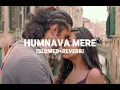 Download Lagu Humnava Mere (Slowed+Reverb) - Jubin Nautiyal