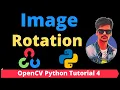 OpenCV Python Tutorial 4 - How to Rotate Images in Opencv Python