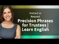 Instruct vs Request Precision Phrases for Trustees Learn English