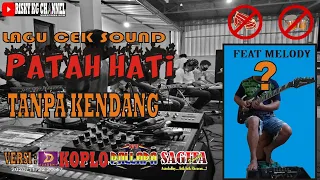 Download Patah Hati Cek Sound TANPA KENDANG Versi Dangdut Koplo Jandut || Lagu Wajib Teropan MP3