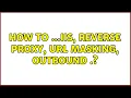 How To IIS Reverse Proxy URL Masking Outbound