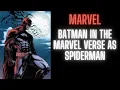 Batman in the Marvel Verse as Spiderman Part 1