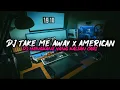 Download Lagu DJ TAKE ME AWAY X AMERICAN MELODY MENGKANE YANG KALIAN CARI