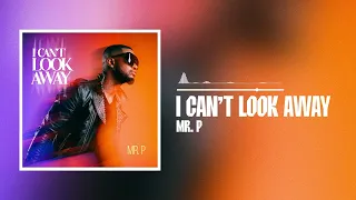 Mr P - I Can't Look Away (Official Audio)