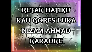 Download NIZAM  AHMAD - RETAK HATIKU KAU GORES LUKA (KARAOKE) MP3