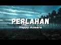 Download Lagu Happy Asmara - PERLAHAN perlahan engkaupun menjauh dari diriku (Official Music Video Lyric)
