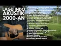 Download Lagu LAGU HITS 2000-AN POP INDONESIA AKUSTIK NOSTALGIA | Playlist Full Album Lagu Indonesia Pagi Hari