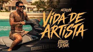 Mc Kevin - Vida de Artista ( Esquece, É Só Funk )