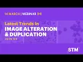 Latest Trends in Image Alteration and Duplication webinar recording