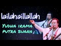 Download Lagu LAA ILAHA ILLALLAH - Rhoma irama - Yudha irama - putra buana