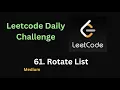 Rotate List Leetcode - 61