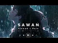 Sawan Aaya Hai - Arijit Singh | Slowed + Rain Lofi  #sawanaayahaislowed #arjitsingh #lofimusic