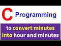 C Program to convert minutes into hour and minutes