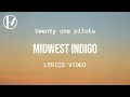 Download Lagu twenty one pilots - Midwest Indigo (Lyrics)