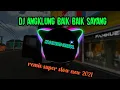 Download Lagu DJ ANGKLUNG BAIK BAIK SAYANG (REMIX SUPER SLOW NEW 2021) BY IMP ID