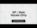 NF - Nate Vocals Only