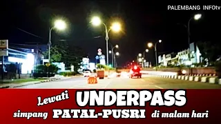 lewati underpass simpang patal pusri di malam hari underpass palembang underpass di indonesia