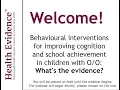 Interventions to improve cognition and school achievement in children with What s the Evidence
