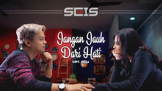 Seis - Jangan Jauh Dari Hati (Pop Music Video Official NAGASWARA)