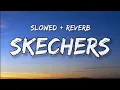 Download Lagu DripReport - Skechers [slowed reverb] (Lyrics)