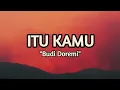 Itu Kamu - Budi Doremi Lyrics