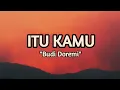 Itu Kamu - Budi Doremi Lyrics