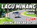 Download Lagu Full album Lagu Minang Enak didengar Dalam Perjalanan 1 jam Nonstop