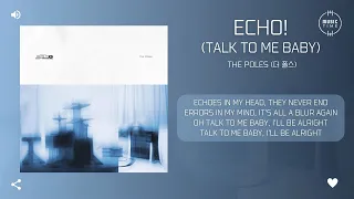 The Poles 더 폴스 Echo Talk To Me Baby 가사 