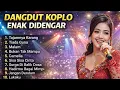 DANGDUT KOPLO ENAK DIDENGAR 🎶 Full Album Pilihan | Nonstop Santai Sampai Tidur