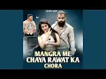 Lagu Mangra Me Chaya Rawat Ka Chora