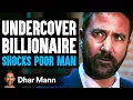UNDERCOVER Billionaire Shocks POOR MAN What Happens Is Shocking Dhar Mann