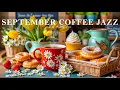 Download Lagu September Coffee Jazz ☕ Smooth Bossa Nova \u0026 Relaxing Piano Music for Study, Work \u0026 Good Mood.