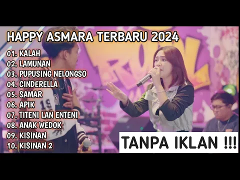 Download MP3 HAPPY ASMARA FULL ALBUM TERBARU 2024 - VIDEO CLIP - TANPA IKLAN | KALAH, LAMUNAN, SAMAR, APIK