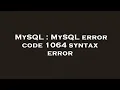 MySQL MySQL error code 1064 syntax error