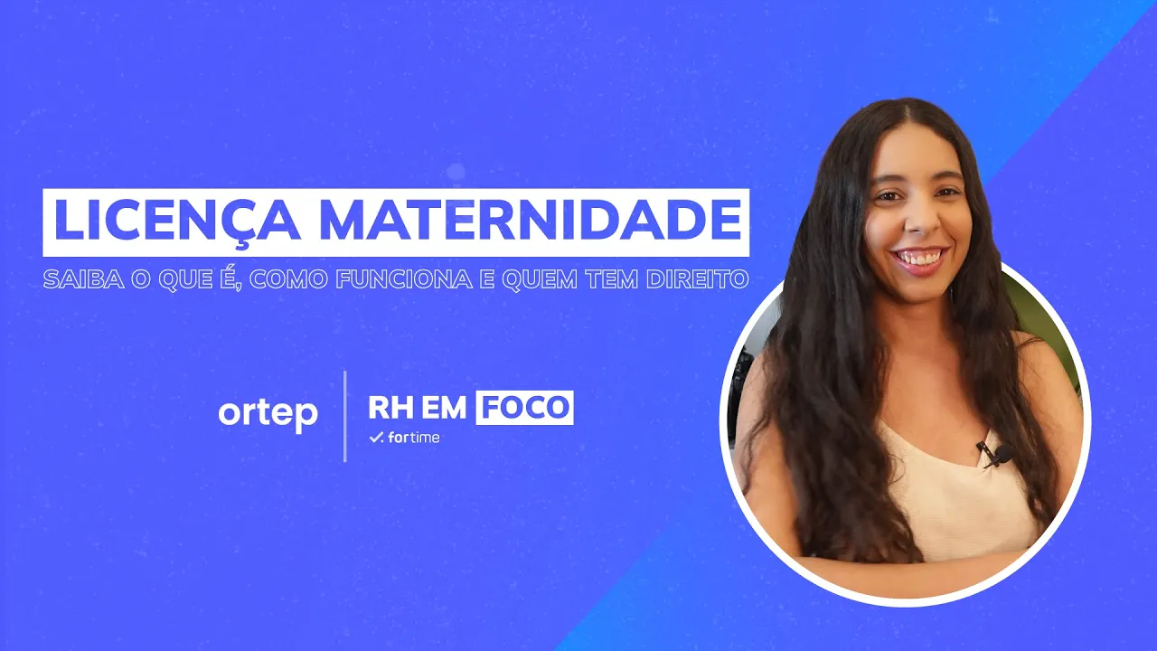 Regras da Licença Maternidade: entenda como funciona | RH em foco #19 - Vídeo do YouTube da Ortep