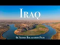 Iraq 4K - Scenic Relaxation Film With Calming Music