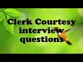 Clerk Courtesy interview questions