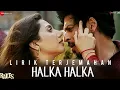 HALKA HALKA - OST. RAEES (2017) | LIRIK TERJEMAHAN INDONESIA