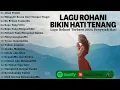 Download Lagu Lagu Rohani Terbaru 2025 Bikin Hati Tenang - Allah Peduli, Tenang | Lagu Rohani Kristen Terbaik 2025