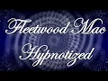 Fleetwood Mac - Hypnotized