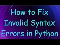 How to Fix Invalid Syntax Errors in Python