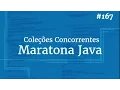 Curso Java Completo - Aula 167 Concorrencia pt 06 Colecoes Concorrentes