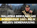 MALAYSIA MULAI MAKIN ANEH KLAIM CANDI BOROBUDUR YANG BANGUN ALAM MELAYU