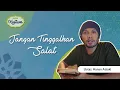 Download Lagu Kultum Ustaz Hanan Attaki: Jangan Tinggalkan Salat | umma x Detikcom