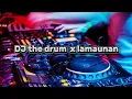 Download Lagu DJ the drum x lamunan 