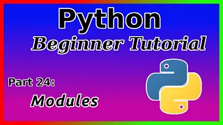 Python Modules - Python Tutorial Part 24